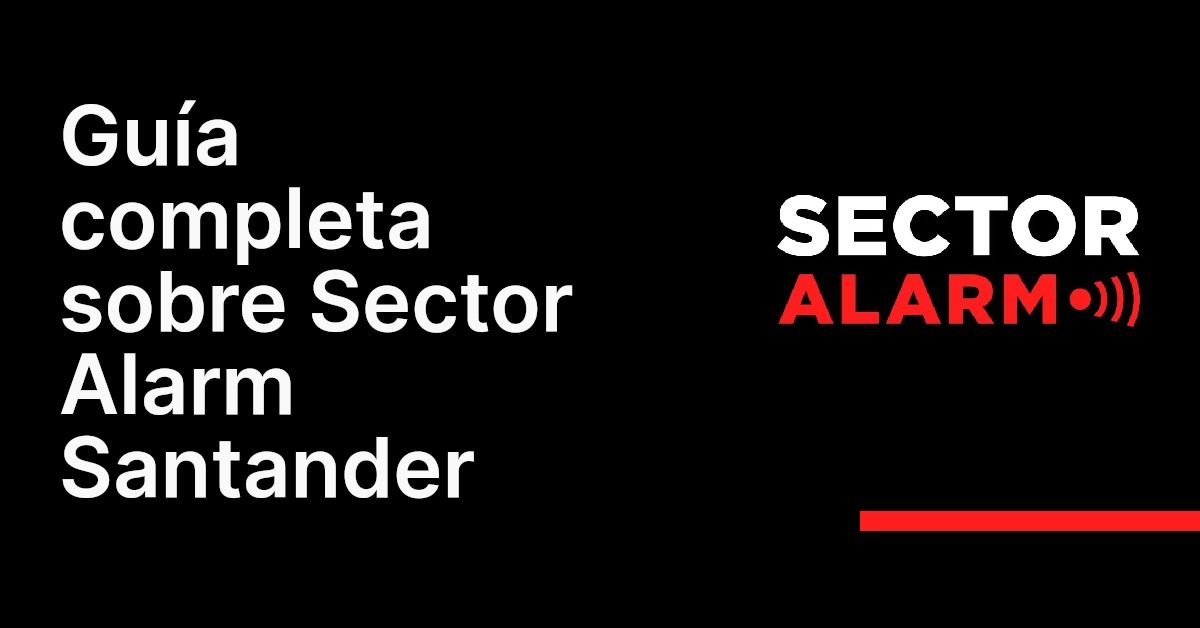 Guía completa sobre Sector Alarm Santander